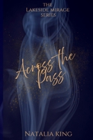 Across the Pass (The Lakeside Mirage Series) 1836886810 Book Cover