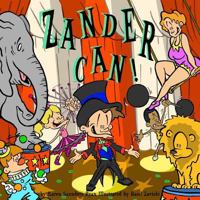Zander Can!: Zander Can! The adventures of school, life and play, featuring the amazing Zander. (The Adventures of Zander) (Volume 1) 1981167617 Book Cover