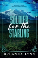 Soldier for the Starling: A Forced Proximity, Former Military MMC, Rock Star Romantic Suspense (Safe Haven Security) B0FY63N1RK Book Cover