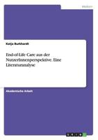 End-Of-Life Care Aus Der Nutzerinnenperspektive. Eine Literaturanalyse 3656676917 Book Cover