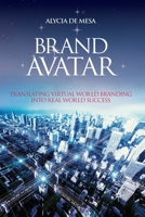 Brand Avatar: Translating Virtual World Branding Into Real World Success 1349299995 Book Cover