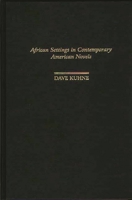 African Settings in Contemporary American Novels: (Contributions in Afro-American and African Studies) 0313310408 Book Cover