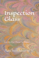 Inspection Glass: Let Me Put Those In Water B09FS12W8N Book Cover