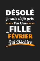 D�sol� Je Suis D�j� Pris Par Une Fille De F�vrier Qui D�chire: Anniversaire Mois De Janvier Cadeau Original, Mignon Et Insolite 1654717134 Book Cover