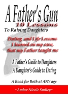 A Father's Gun: 10 Lessons to Raising Daughters: Dating and Life Lessons I Learned on My Own, My Father Taught Me 1511902337 Book Cover