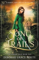 Song of Trails : A Hansel and Gretel Retelling 1922636703 Book Cover