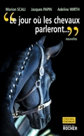 Le jour où les chevaux parleront: Ce sera pour les hommes une catastrophe sans précédent (French Edition) 2268063038 Book Cover