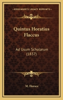 Quintus Horatius Flaccus: Ad Usum Scholarum (1837) 1168087139 Book Cover