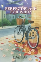 Perfect Place For Who? B0GKQK6YKK Book Cover