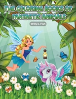 The Coloring Books of Fantastic Animals: Cars Activity Book for Kids Ages 2-4 and 4-8, Boys or Girls, with 49 High Quality Illustrations of Animals and Fantastic Creatures. 1803008571 Book Cover