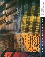 Public, Private, Ephemeral: Ceramics in Architecture 8461215095 Book Cover