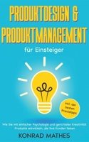 Produktdesign & Produktmanagement für Einsteiger: Wie Sie mit einfacher Psychologie und gerichteter Kreativität Produkte entwickeln, die Ihre Kunden l 3755795949 Book Cover