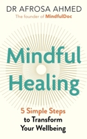 Mindful Healing: 5 Simple Steps to Transform Your Life 1789296625 Book Cover