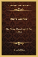 Brave Geordie: The Story Of An English Boy 1166461556 Book Cover