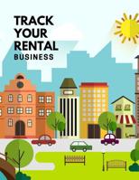 Track Your Rental Business: The Ultimate Housing Property Management Notebook Planner. This is an 8.5X11 120 Page Journal For: Anyone Realtor, Real Estate Investor or Just a House Flipper. 1098977696 Book Cover