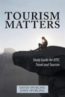 Tourism Matters: Study Guide for BTEC Travel and Tourism 1546284362 Book Cover