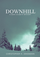 Downhill: A Sean Colbeth Mystery 1737352397 Book Cover