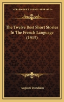 The Twelve Best Short Stories in the French Language (1915) 1163945897 Book Cover