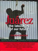 Juarez: The Laboratory of Our Future 0893817767 Book Cover