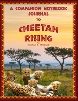 A Companion Notebook Journal To Cheetah Rising: 8.5x11 Composition Notebook With 100 Wide Ruled Pages To Write In, Kid's Writing Book, Gift For Kids Who Love To Read 1673268315 Book Cover