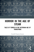 Horror in the Age of Steam: Tales of Terror in the Victorian Age of Transitions 0367711257 Book Cover