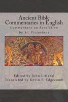 Ancient Bible Commentaries in English- Victorinus on Revelation: Commentary on Revelation by St. Victorinus 1501083090 Book Cover