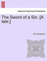 The Sword of a Sin. [A tale.] 1241406286 Book Cover