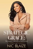 STRATEGIC GRACE:: THE WOMAN'S GUIDE TO POWER AND PRESENCE 1968537082 Book Cover