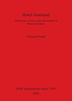 Hotel Grnland: Human Use of Caves and Rock Shelters in West Greenland (Bar International) 1841716588 Book Cover