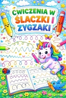 cwiczenia w slaczki i zygzaki: Zeszyt cwiczen dla najmlodszych (Polish Edition) B0GHZQF79M Book Cover