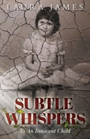 Subtle Whispers: To An Innocent Child 152556272X Book Cover
