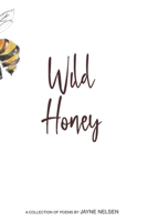 Wild Honey: Poems B098GYT5M8 Book Cover