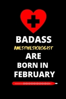 Badass Anesthesiologist Are Born in February: Birthday Gifts for Anesthesiologist-Funny Gifts for Anesthesiologist Notebook 1654310212 Book Cover