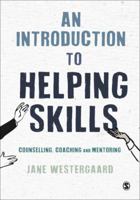 An Introduction to Helping Skills: Counselling, Coaching and Mentoring 1473925118 Book Cover