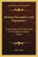 Memoir Descriptive And Explanatory: To Accompany The New Chart Of The Atlantic Ocean 116629076X Book Cover