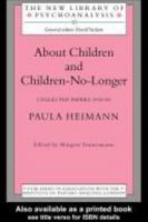 About Children and Children-No-Longer: Collected Papers 1942-80 Paula Heimann 0415041198 Book Cover