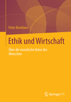 Ethik Und Wirtschaft: Uber Die Moralische Natur Des Menschen 3658024666 Book Cover