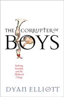 The Corrupter of Boys: Sodomy, Scandal, and the Medieval Clergy (Middle Ages) 1512830453 Book Cover