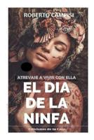 El D�a de la Ninfa: Atr�vase a vivir con ella 1073575144 Book Cover