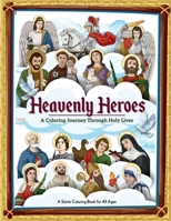 Heavenly Heroes: A Coloring Journey Through Holy Lives: A Saints Coloring Book for All Ages B0DVC1H8SK Book Cover
