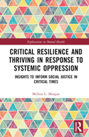 Critical Resilience and Thriving in Response to Systemic Oppression 0367686600 Book Cover