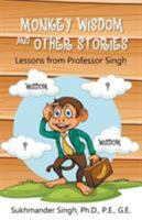 Monkey Wisdom and other Stories: Lessons from Professor Singh 164398120X Book Cover