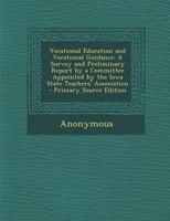 Vocational Education and Vocational Guidance: A Survey and Preliminary Report by a Committee Appointed by the Iowa State Teachers' Association 1289721572 Book Cover
