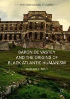 Baron de Vastey and the Origins of Black Atlantic Humanism 1137479698 Book Cover