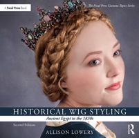 Historical Wig Styling: Ancient Egypt to the 1830s 1138391433 Book Cover