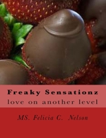 Freaky Sensationz: love on another level 1481802364 Book Cover