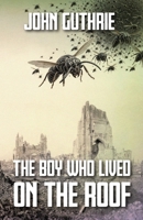 The Boy Who Lived on the Roof 1068461233 Book Cover