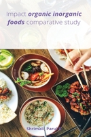 Impact organic inorganic foods comparative study 6755558109 Book Cover
