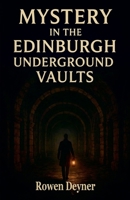 Mystery in the Edinburgh Underground Vaults B0G69T97KP Book Cover