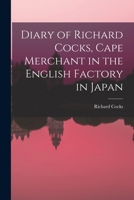Diary of Richard Cocks, Cape Merchant in the English Factory in Japan 101631499X Book Cover